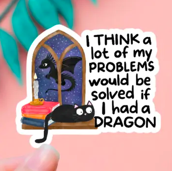 [ESALOMPWBSWADS] A Lot Of My Problems Would Be Solved With A Dragon Sticker