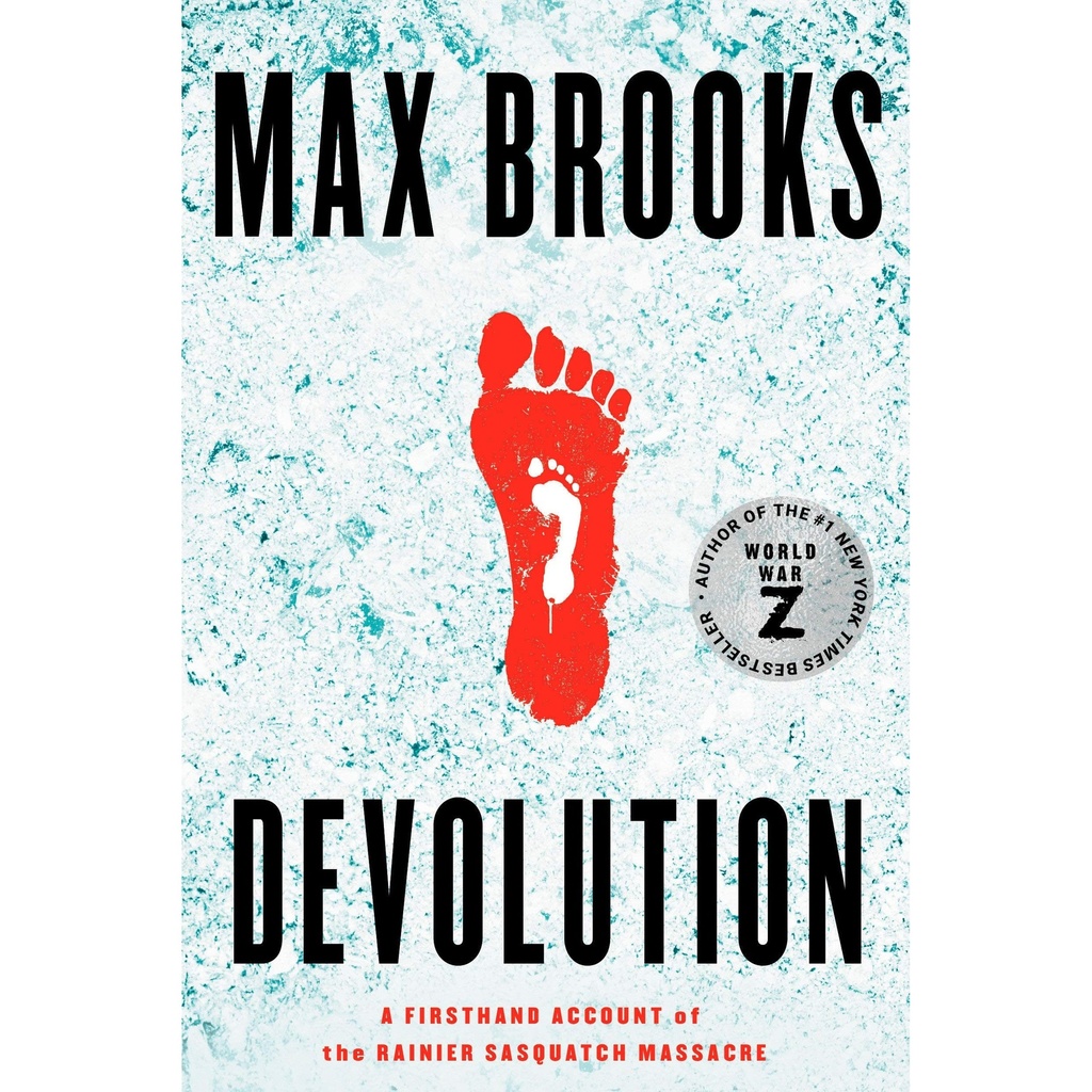 Devolution: A Firsthand Account of the Rainier Sasquatch Massacre by Max Brooks