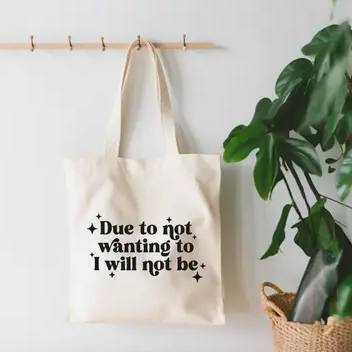 [ESDTNWTCTB] Due To Not Wanting To Canvas Tote Bag