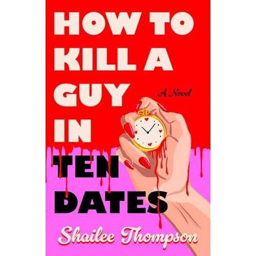 [9781668206713] How to Kill a Guy in Ten Dates by Shailee Thompson