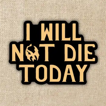 [RY-0007] I Will Not Die Today Sticker \ Fourth Wing