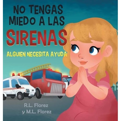 [9798999212405] No Tengas Miedo a Las Sirenas (Spanish Edition) by R. L. Florez and M. L. Florez