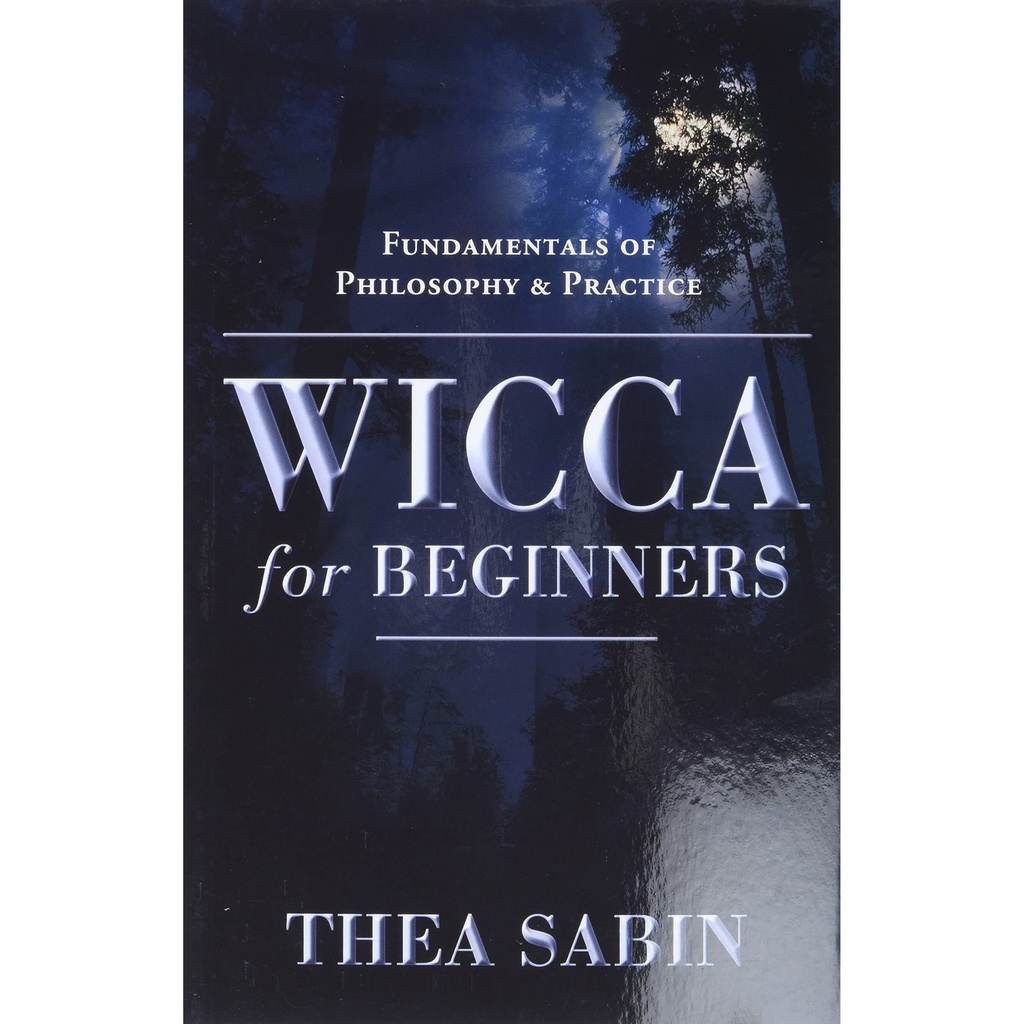 [0738707511] Wicca for Beginners: Fundamentals of Philosophy & Practice (Llewellyn's for Beginners) by Thea Sabin